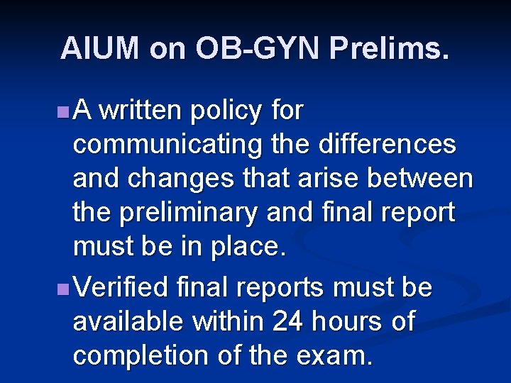 AIUM on OB-GYN Prelims. n A written policy for communicating the differences and changes