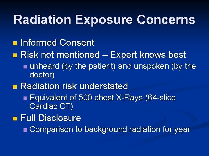 Radiation Exposure Concerns Informed Consent n Risk not mentioned – Expert knows best n