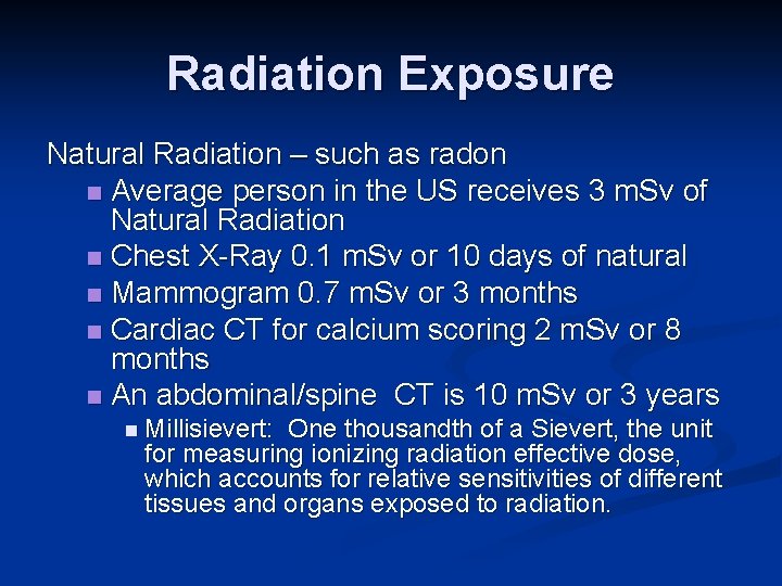 Radiation Exposure Natural Radiation – such as radon n Average person in the US