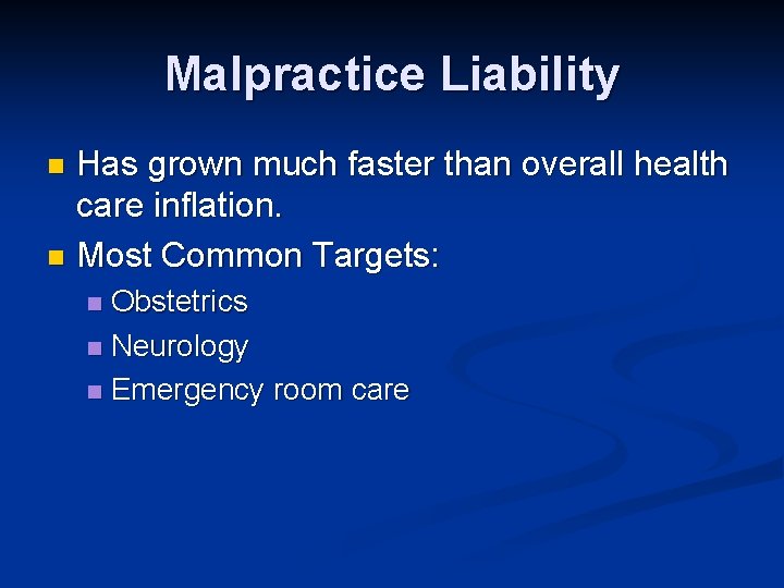 Malpractice Liability Has grown much faster than overall health care inflation. n Most Common