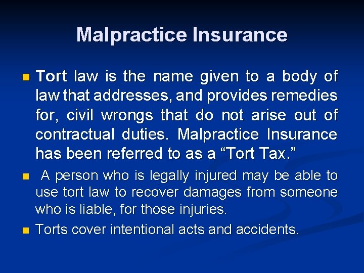 Malpractice Insurance n Tort law is the name given to a body of law