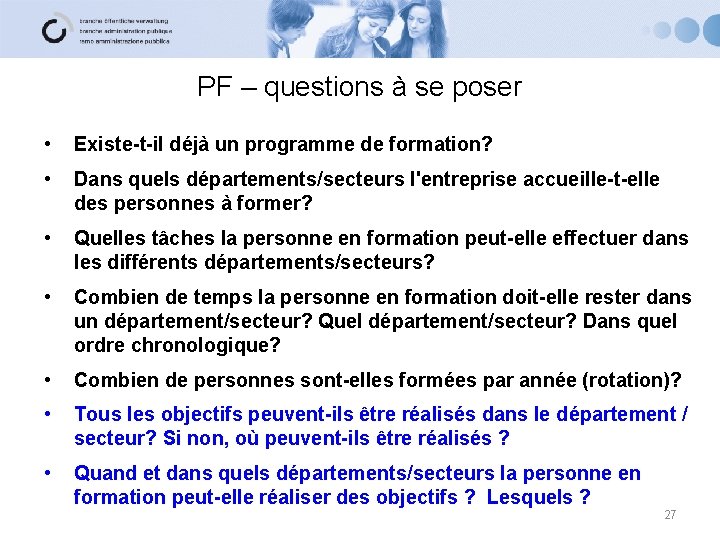 PF – questions à se poser • Existe-t-il déjà un programme de formation? •