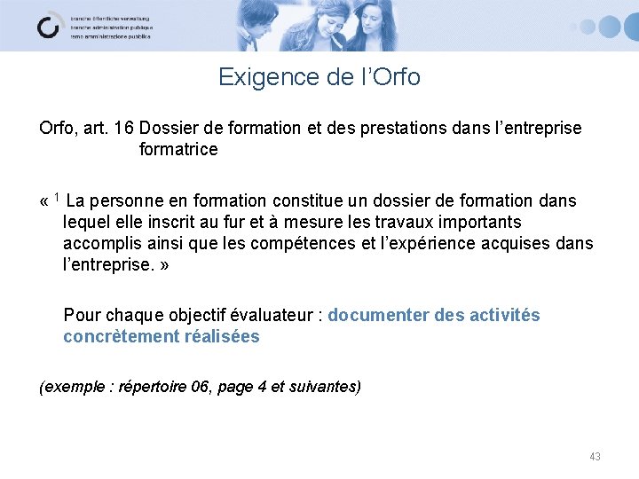 Exigence de l’Orfo, art. 16 Dossier de formation et des prestations dans l’entreprise formatrice