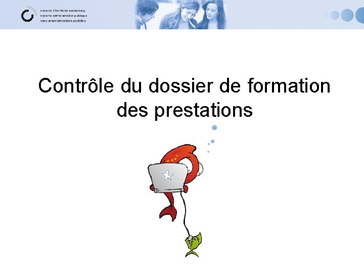 Contrôle du dossier de formation des prestations 