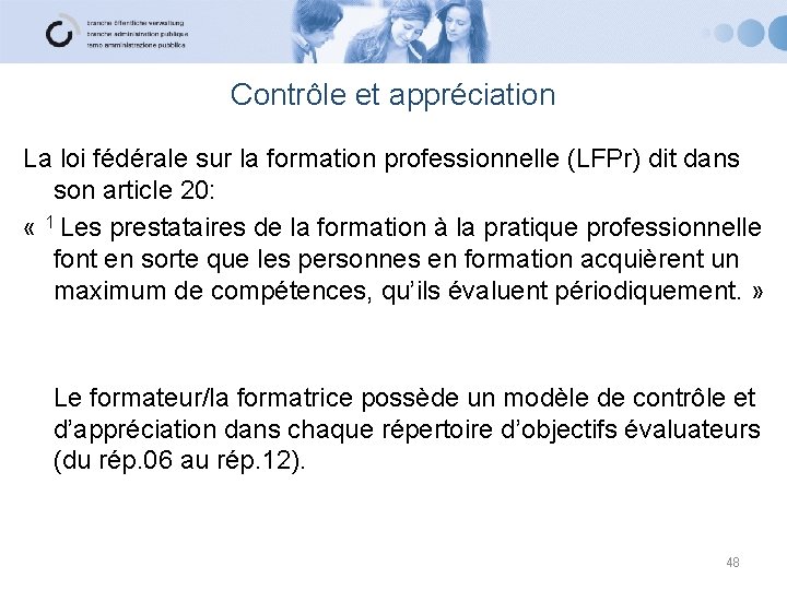 Contrôle et appréciation La loi fédérale sur la formation professionnelle (LFPr) dit dans son