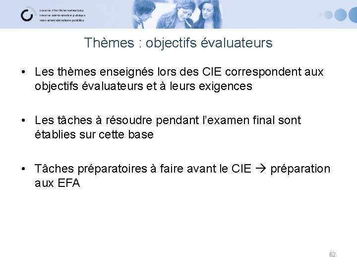 Thèmes : objectifs évaluateurs • Les thèmes enseignés lors des CIE correspondent aux objectifs