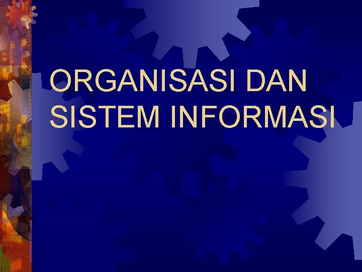 ORGANISASI DAN SISTEM INFORMASI 