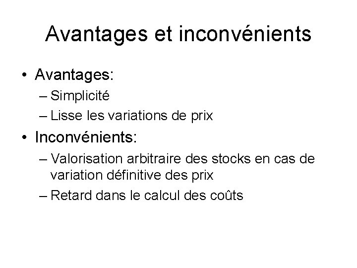 Avantages et inconvénients • Avantages: – Simplicité – Lisse les variations de prix •