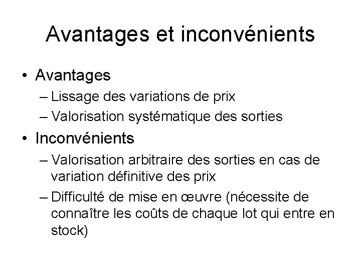 Avantages et inconvénients • Avantages – Lissage des variations de prix – Valorisation systématique