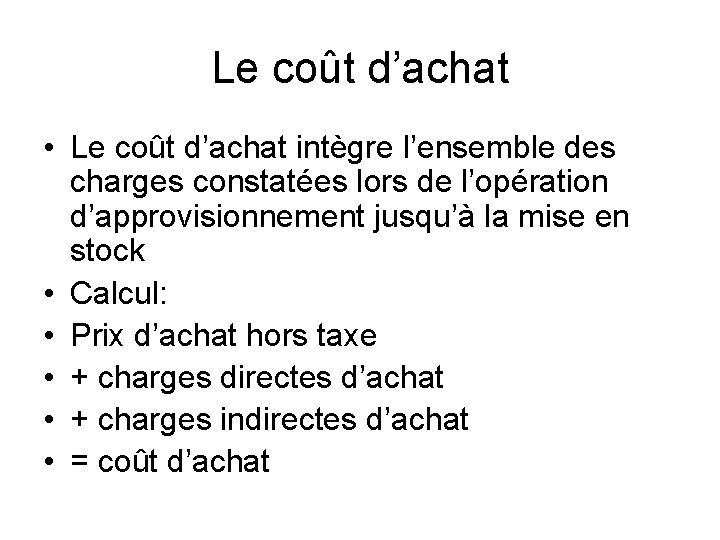 Le coût d’achat • Le coût d’achat intègre l’ensemble des charges constatées lors de