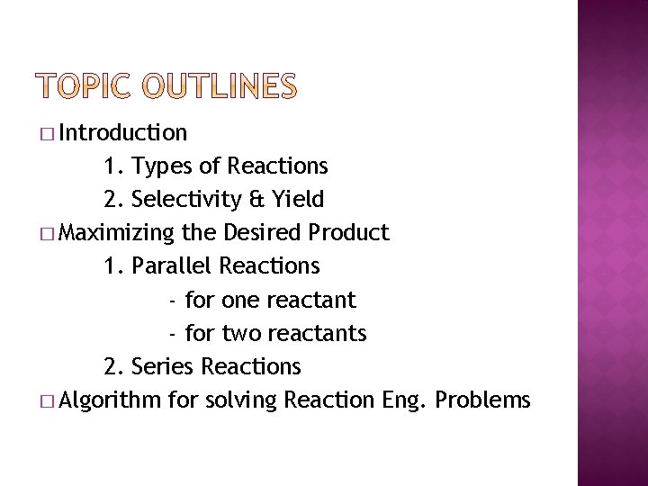 � Introduction 1. Types of Reactions 2. Selectivity & Yield � Maximizing the Desired