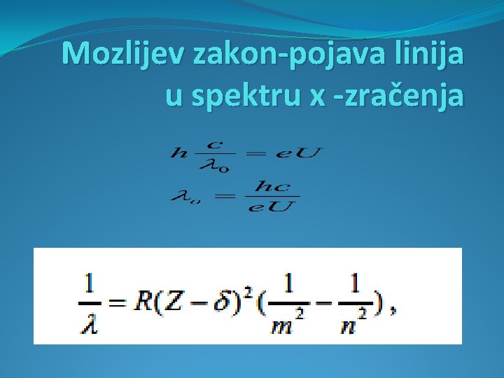 Mozlijev zakon-pojava linija u spektru x -zračenja 