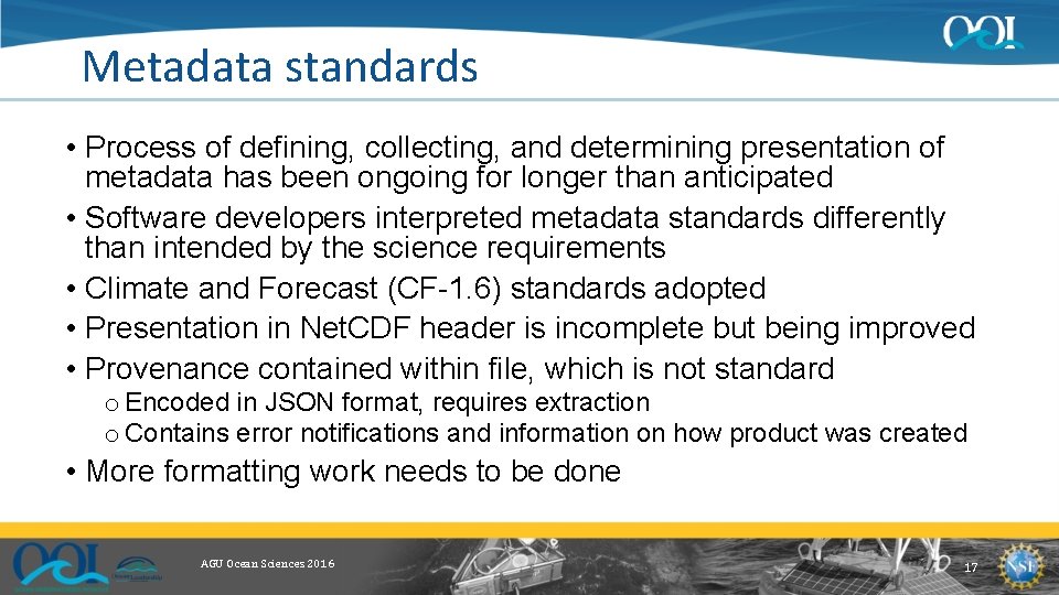 Metadata standards • Process of defining, collecting, and determining presentation of metadata has been
