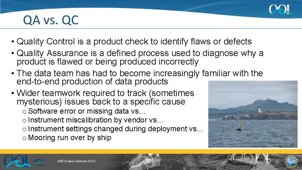 QA vs. QC • Quality Control is a product check to identify flaws or