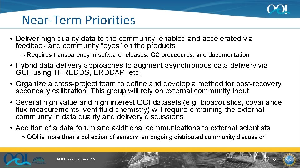 Near-Term Priorities • Deliver high quality data to the community, enabled and accelerated via