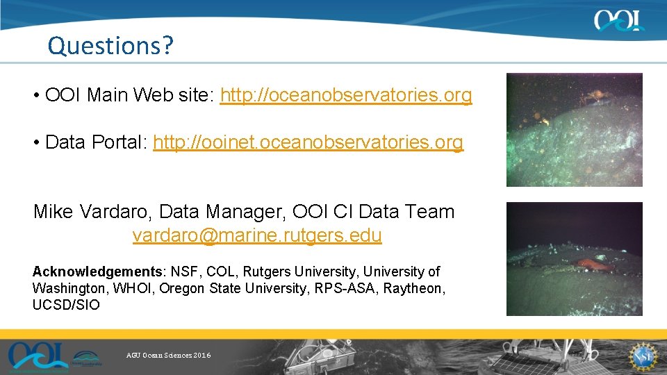 Questions? • OOI Main Web site: http: //oceanobservatories. org • Data Portal: http: //ooinet.