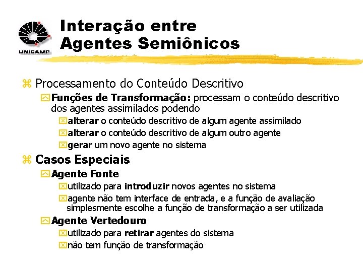 Interação entre Agentes Semiônicos z Processamento do Conteúdo Descritivo y Funções de Transformação: processam