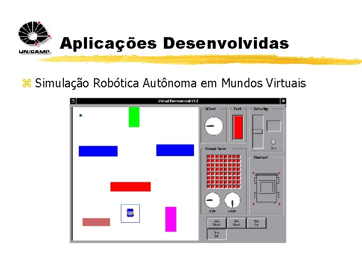 Aplicações Desenvolvidas z Simulação Robótica Autônoma em Mundos Virtuais 