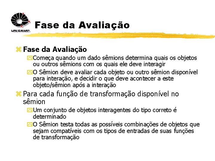 Fase da Avaliação z Fase da Avaliação y Começa quando um dado sêmions determina