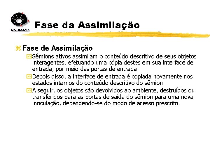 Fase da Assimilação z Fase de Assimilação y Sêmions ativos assimilam o conteúdo descritivo