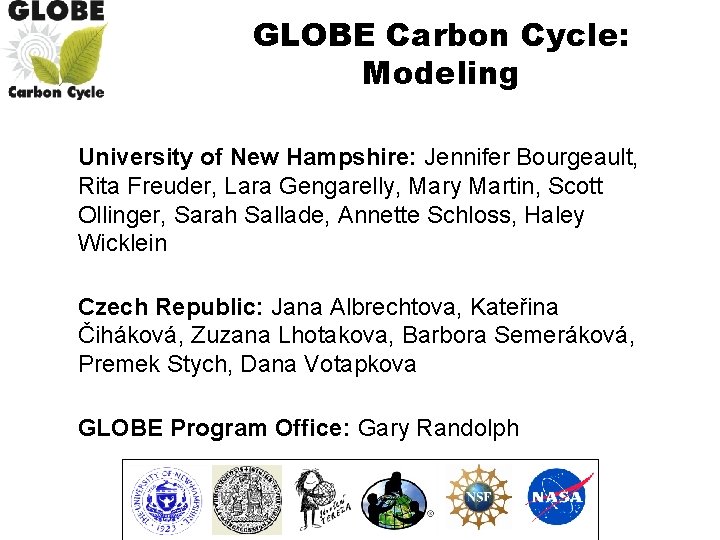 GLOBE Carbon Cycle: Modeling University of New Hampshire: Jennifer Bourgeault, Rita Freuder, Lara Gengarelly,