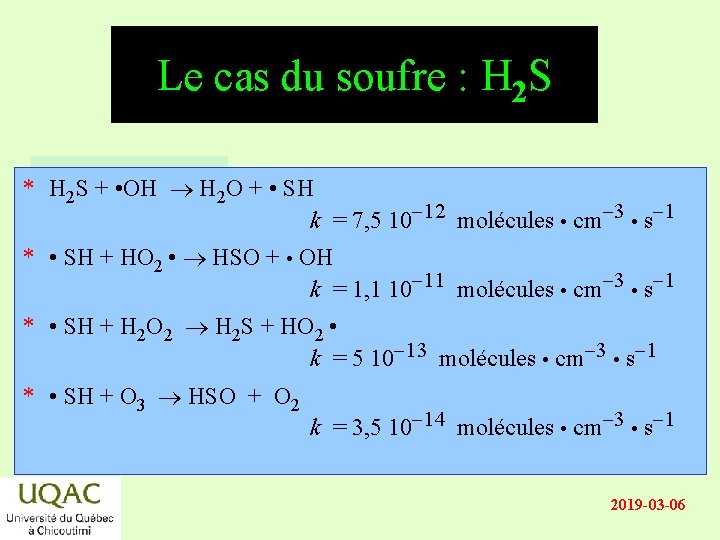 Le cas du soufre : H 2 S * énergie H 2 S +