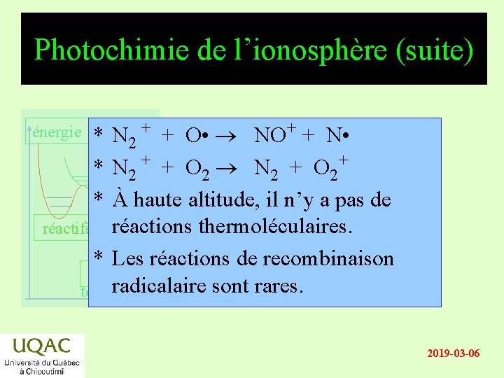 Photochimie de l’ionosphère (suite) * N 2 + + O • NO+ + N