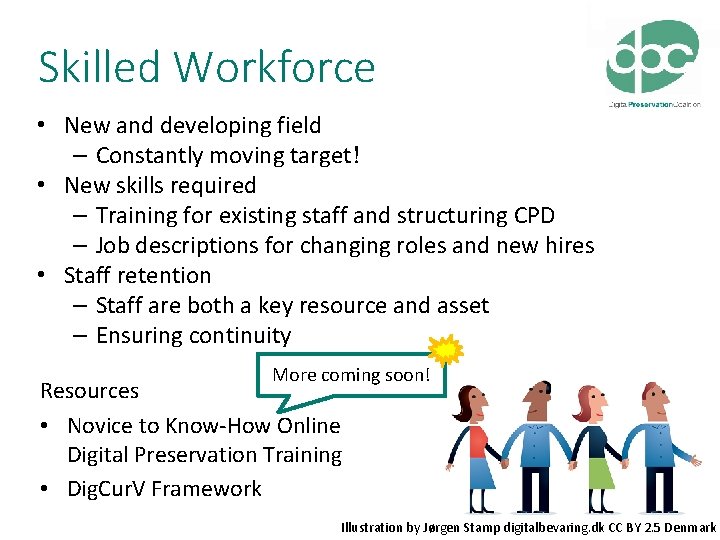 Skilled Workforce • New and developing field – Constantly moving target! • New skills