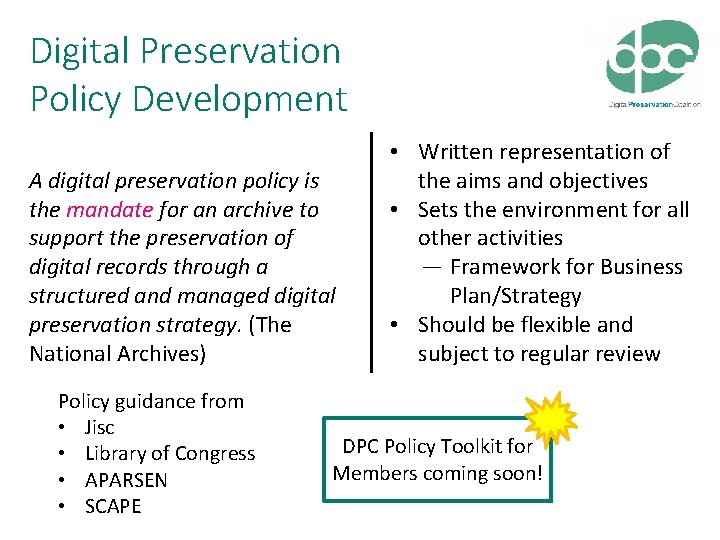 Digital Preservation Policy Development A digital preservation policy is the mandate for an archive