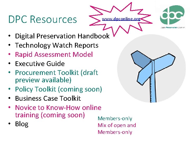 DPC Resources • • • www. dpconline. org Digital Preservation Handbook Technology Watch Reports