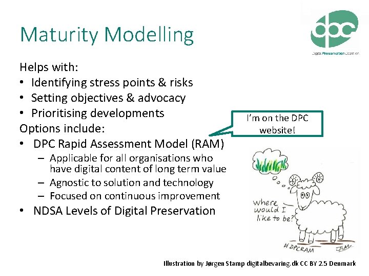 Maturity Modelling Helps with: • Identifying stress points & risks • Setting objectives &