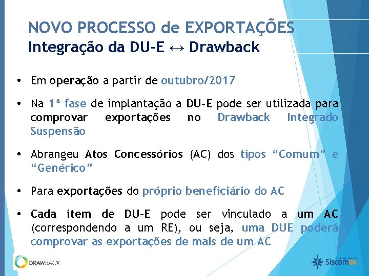NOVO PROCESSO de EXPORTAÇÕES Integração da DU-E ↔ Drawback • Em operação a partir