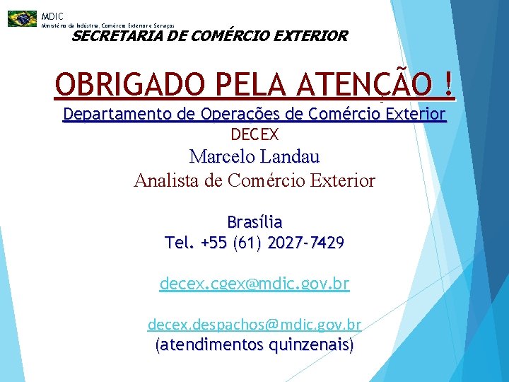 MDIC Ministério da Indústria, Comércio Exterior e Serviços SECRETARIA DE COMÉRCIO EXTERIOR OBRIGADO PELA