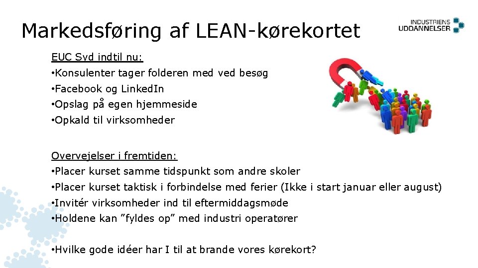 Markedsføring af LEAN-kørekortet EUC Syd indtil nu: • Konsulenter tager folderen med ved besøg