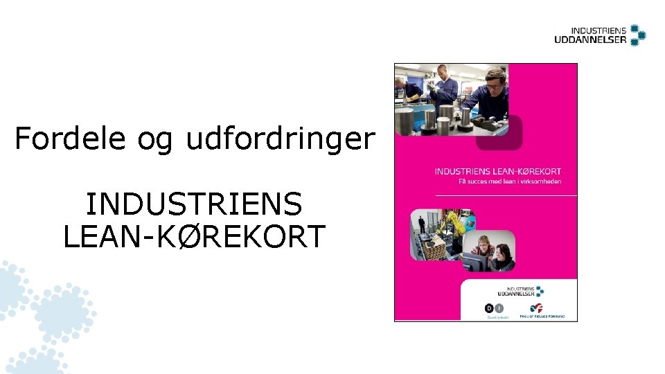 Fordele og udfordringer INDUSTRIENS LEAN-KØREKORT 
