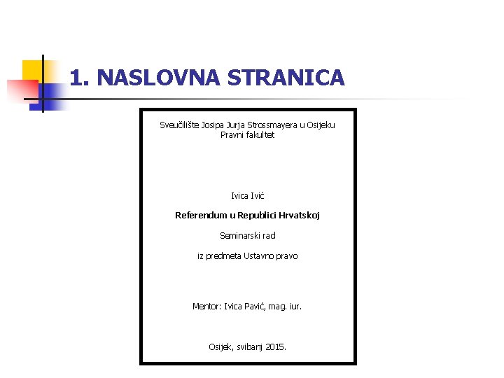 1. NASLOVNA STRANICA Sveučilište Josipa Jurja Strossmayera u Osijeku Pravni fakultet Ivica Ivić Referendum