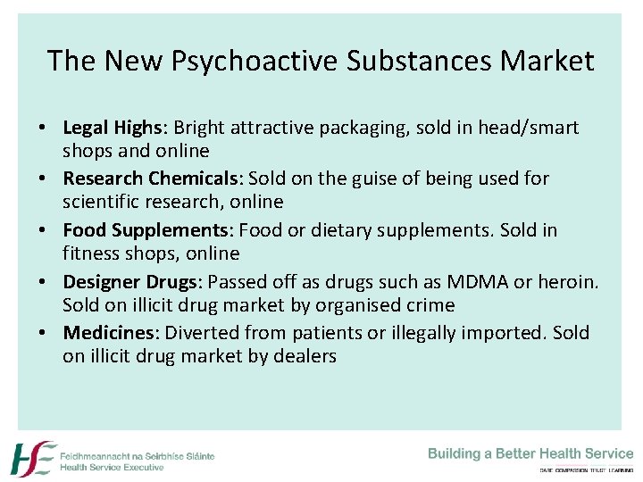 The New Psychoactive Substances Market • Legal Highs: Bright attractive packaging, sold in head/smart