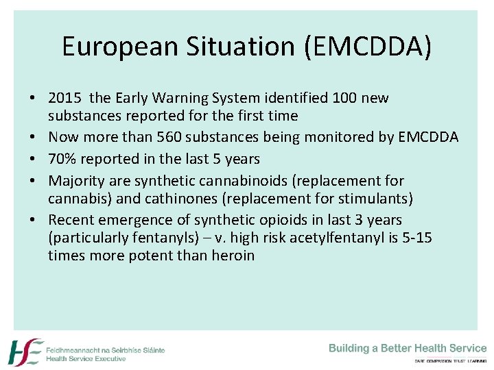 European Situation (EMCDDA) • 2015 the Early Warning System identified 100 new substances reported