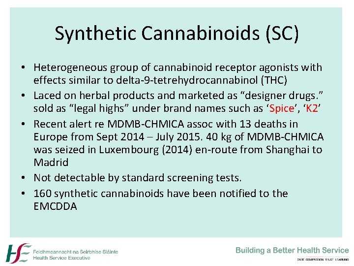 Synthetic Cannabinoids (SC) • Heterogeneous group of cannabinoid receptor agonists with effects similar to