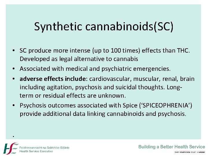 Synthetic cannabinoids(SC) • SC produce more intense (up to 100 times) effects than THC.