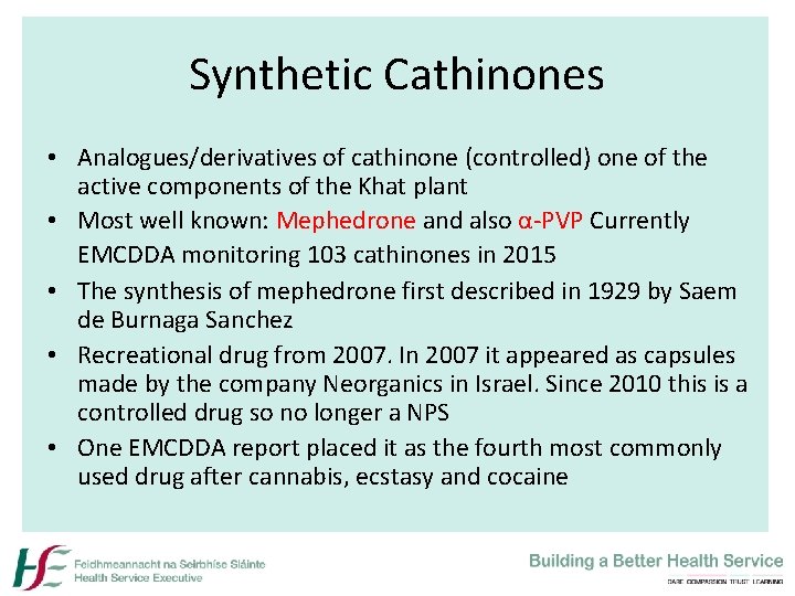 Synthetic Cathinones • Analogues/derivatives of cathinone (controlled) one of the active components of the