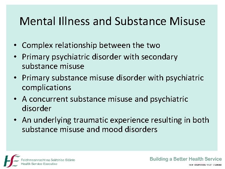 Mental Illness and Substance Misuse • Complex relationship between the two • Primary psychiatric