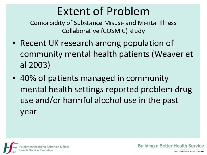 Extent of Problem Comorbidity of Substance Misuse and Mental Illness Collaborative (COSMIC) study •