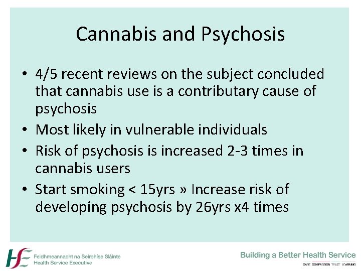 Cannabis and Psychosis • 4/5 recent reviews on the subject concluded that cannabis use