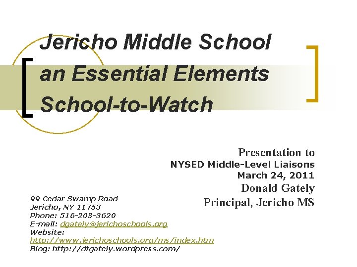 Jericho Middle School an Essential Elements School-to-Watch Presentation to NYSED Middle-Level Liaisons March 24,