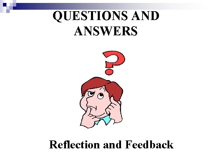 QUESTIONS AND ANSWERS Reflection and Feedback 