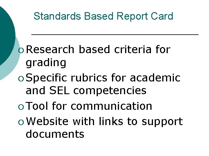 Standards Based Report Card ¡ Research based criteria for grading ¡ Specific rubrics for