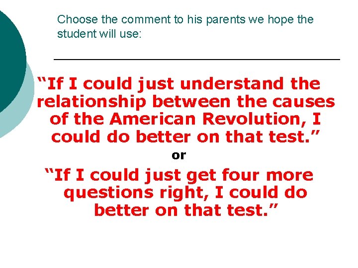 Choose the comment to his parents we hope the student will use: “If I