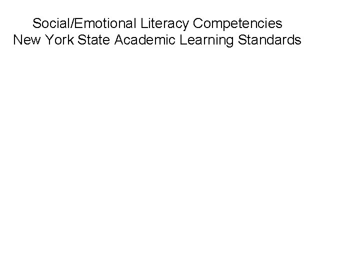 Social/Emotional Literacy Competencies New York State Academic Learning Standards 