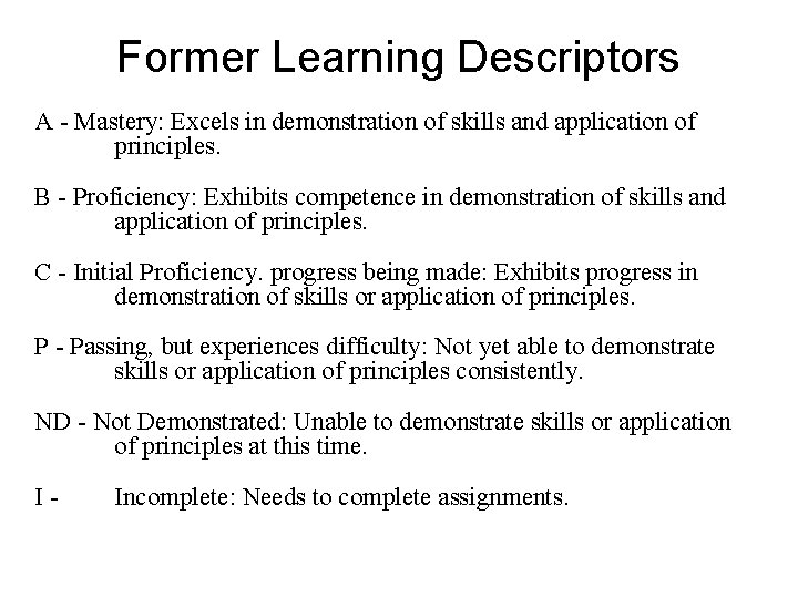 Former Learning Descriptors A - Mastery: Excels in demonstration of skills and application of